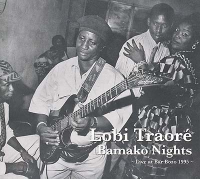 Lobi Traore Bamako Nights: Live at Bar Bozo 1995