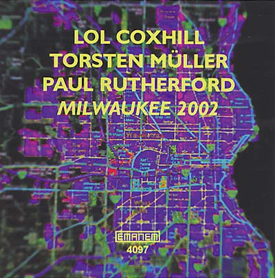 LOL COXHILL/TORSTEN MÜLLER/PAUL RUTHERFORD Milwaukee