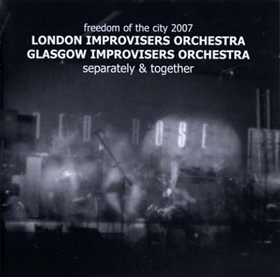 LONDON & GLASGOW IMPROVISERS ORCHESTRAS Separately & Together (2007)