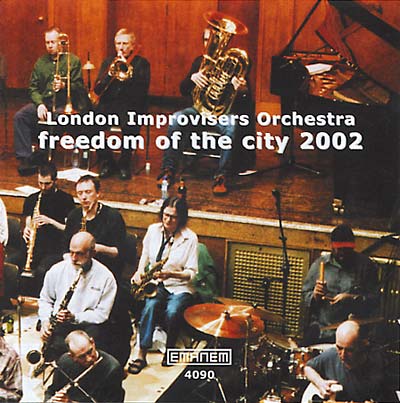 LONDON IMPROVISERS ORCHESTRA Freedom Of The City 2002