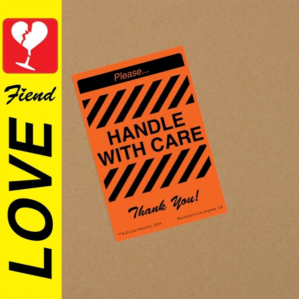 LOVE FIEND Handle With Care