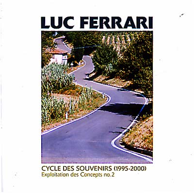 Luc Ferrari Cycle Des Souvenirs (1995-2000)