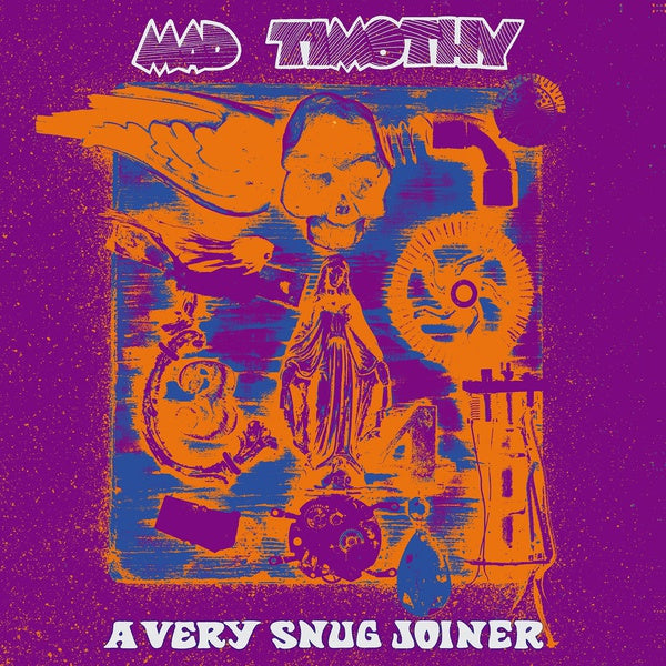 MAD TIMOTHY A Very Snug Joiner