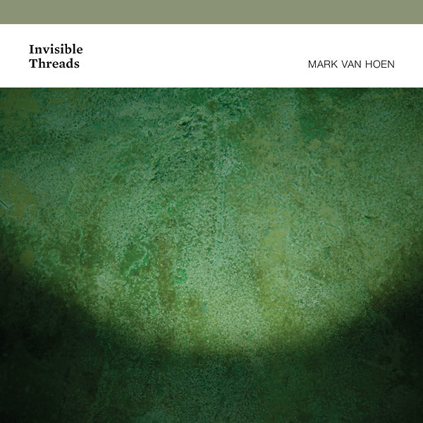 MARK VAN HOEN Invisible Threads
