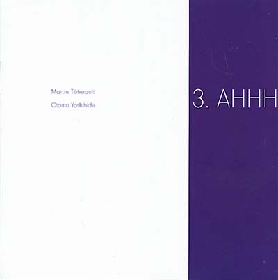 MARTIN TETREAULT/OTOMO YOSHIHIDE 3. Ahhh