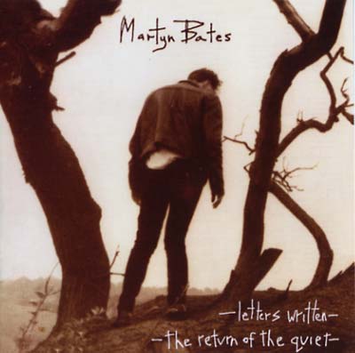 MARTYN BATES Letters Written/The Return of the Quiet