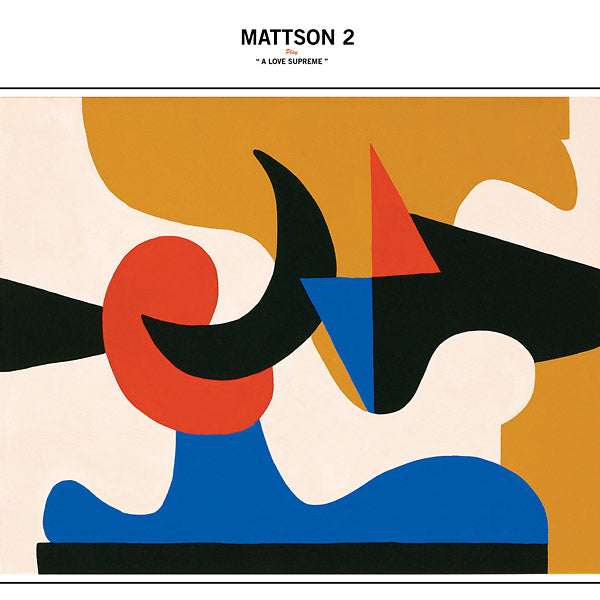 MATTSON 2 Play "A Love Supreme"