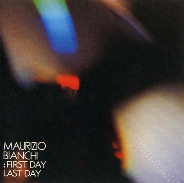 MAURIZIO BIANCHI First Day -- Last Day