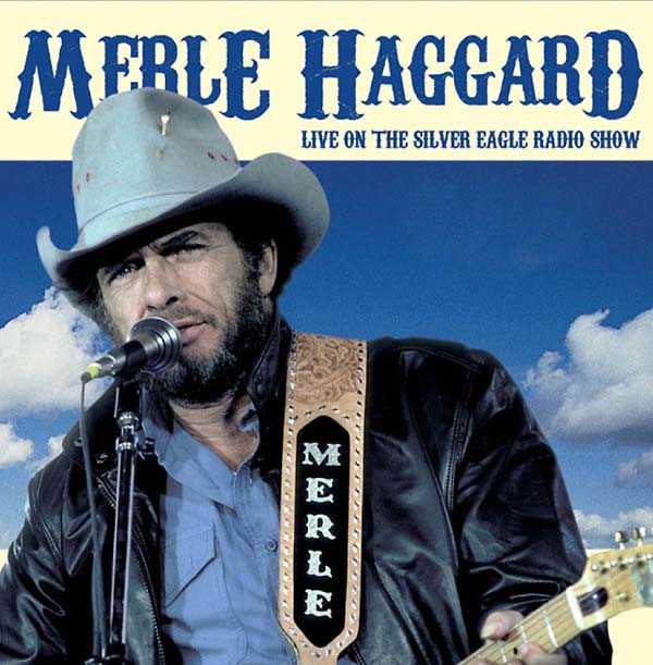 Merle Haggard Live on The Silver Eagle Radio Show