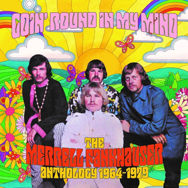 MERRELL FANKHAUSER Goin' Round In My Mind: The Merrell Fankhauser Anthology 1964-1979