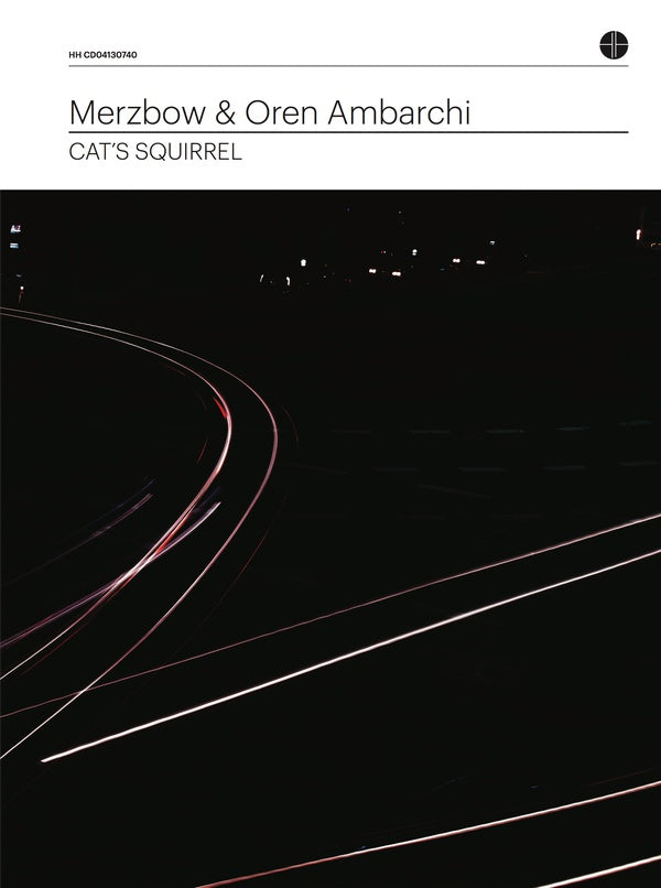 MERZBOW & OREN AMBARCHI Cat's Squirrel