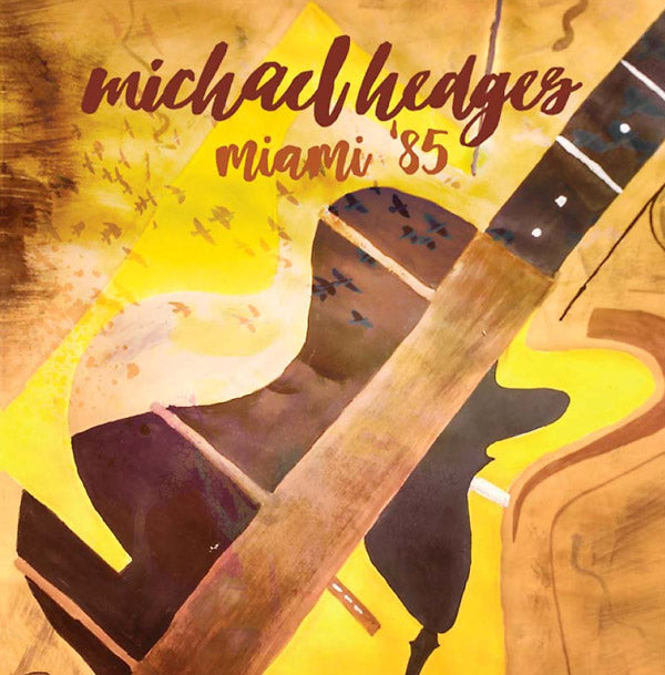 MICHAEL HEDGES Miami '85