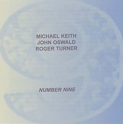 MICHAEL KEITH/JOHN OSWALD/ROGER TURNER Number Nine