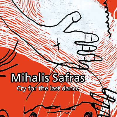 MIHALIS SAFRAS Cry For The Last Dance