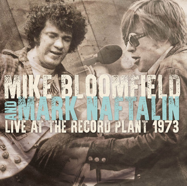 MIKE BLOOMFIELD AND MARK NAFTALIN Live At The Record Plant 1973