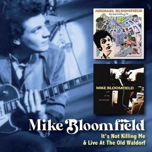 Mike Bloomfield It's Not Killing Me / Live At The Old Waldorf [Import] (2 Cd's)