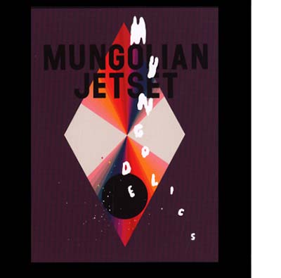 MUNGOLIAN JETSET Mungodelics