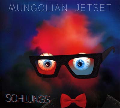 MUNGOLIAN JETSET Schlungs