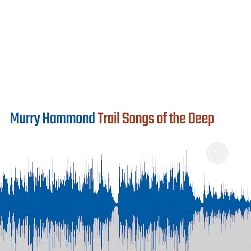 Murry Hammond Trail Songs Of The Deep