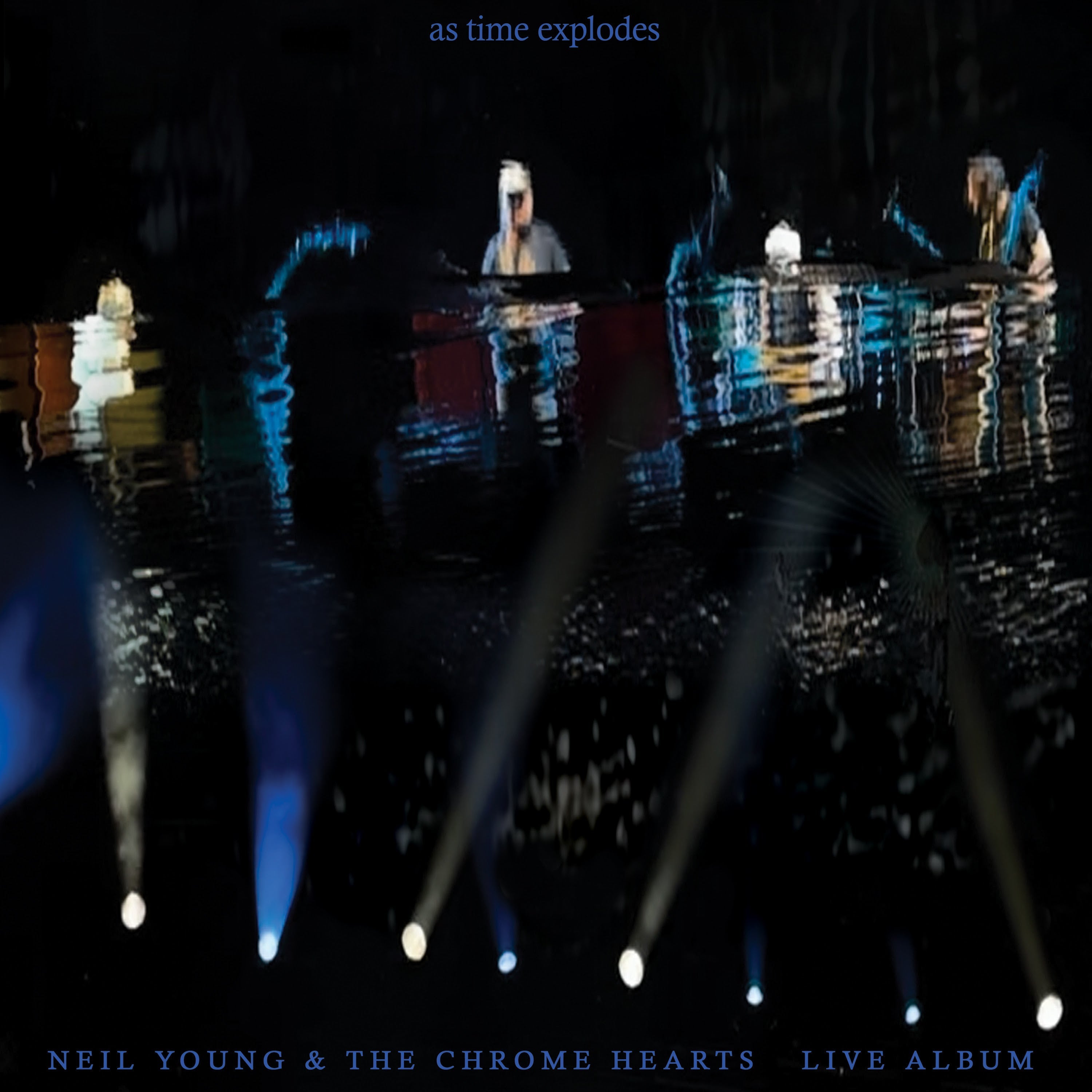Neil Young & The Chrome Hearts As Time Explodes - Live Album