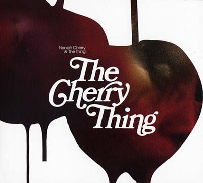 NENEH CHERRY & THE THING The Cherry Thing