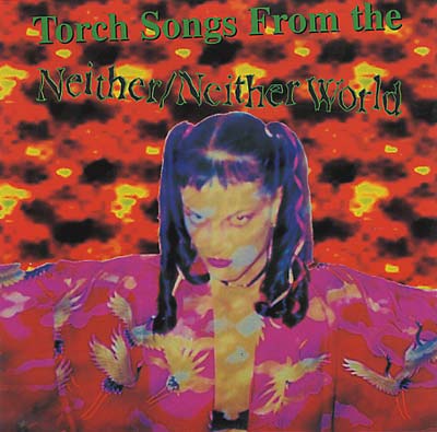 NETHER NEITHER WORLD Torch Songs