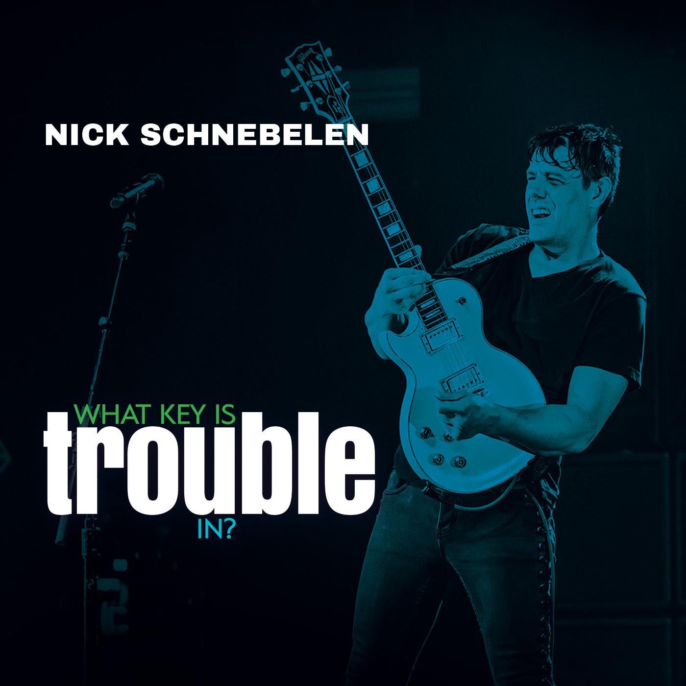 Nick Schnebelen What Key Is Trouble In?