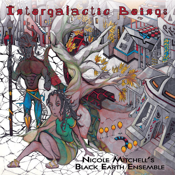 NICOLE MITCHELL'S BLACK EARTH ENSEMBLE Intergalactic Beings