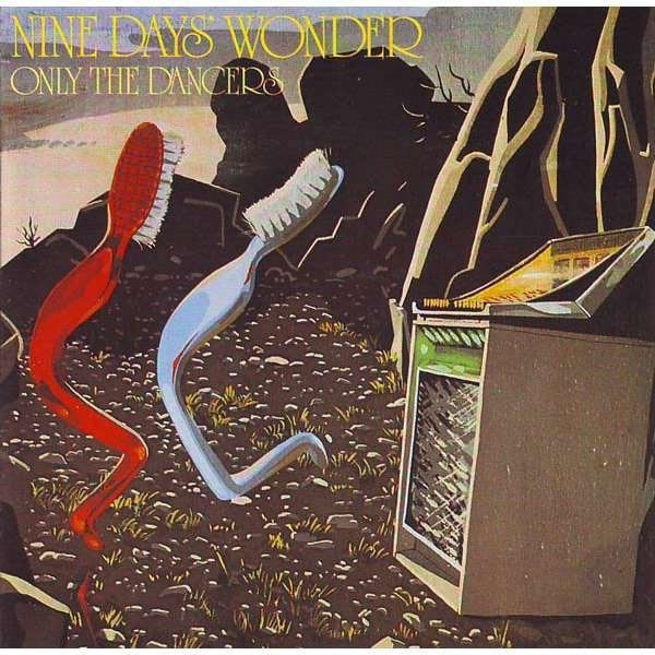 Nine Days Wonder Only The Dancers
