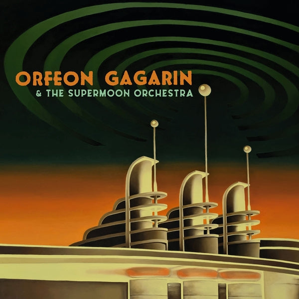 ORFEON GAGARIN Orfeon Gagarin & The Supermoon Orchestra