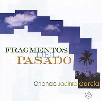 ORLANDO JACINTO GARCIA Fragmentos del Pasado
