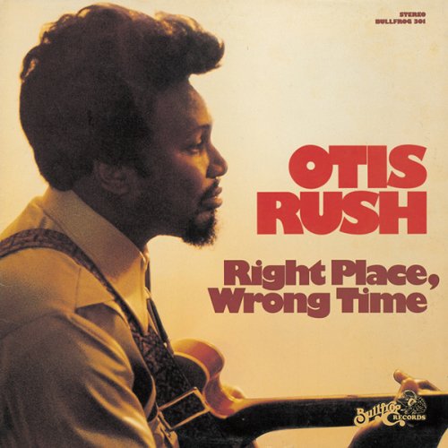 Otis Rush Right Place Wrong Time