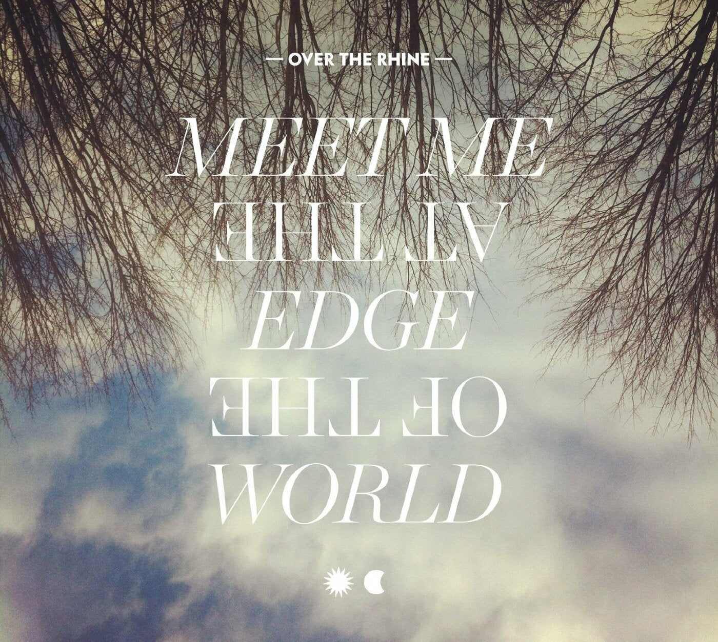 Over the Rhine Meet Me At The Edge Of The World