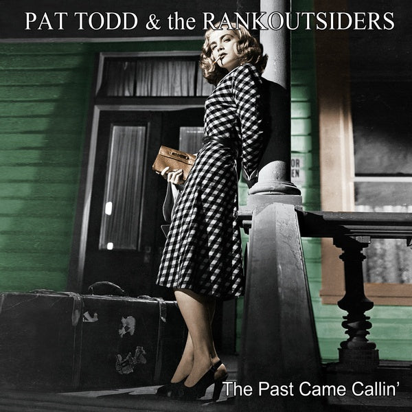 PAT TODD & THE RANKOUTSIDERS The Past Came Callin'