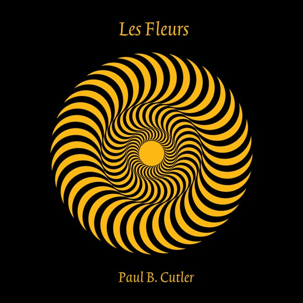 PAUL B. CUTLER Les Fleurs