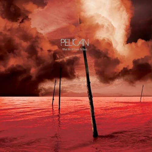Pelican What We All Come To Need & Ephemeral [3Lp] [RSD 11.28.25]