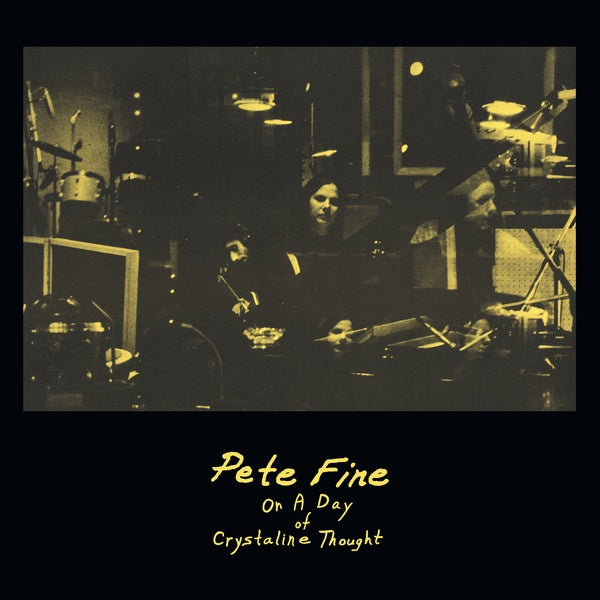PETE FINE On A Day of Crystalline Thought