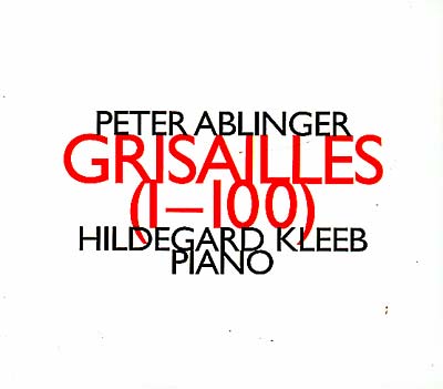 PETER ABLINGER Grisailles (1-100) für drei Klaviere (1991-93)
