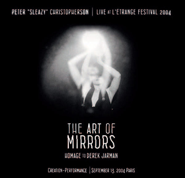 PETER "SLEAZY" CHRISTOPHERSON The Art Of Mirrors: Homage to Derek Jarman