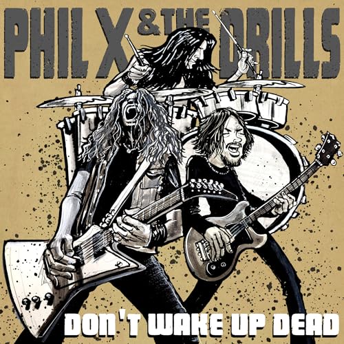Phil X & The Drills Pow !! Right In The Kisser