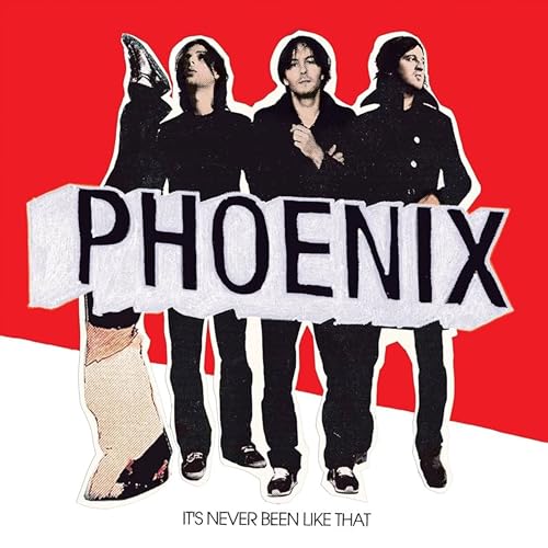 Phoenix It's Never Been Like That