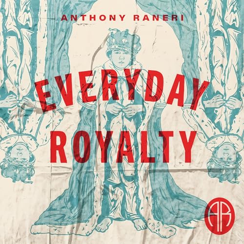 Raneri, Anthony Everyday Royalty