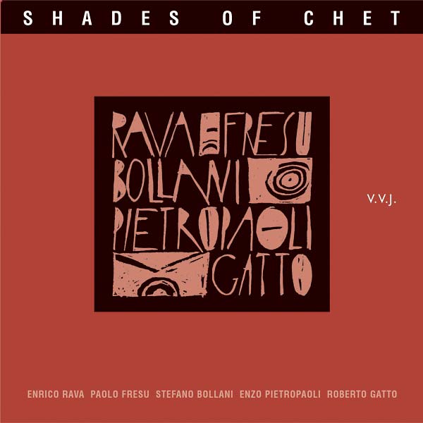 RAVA/FRESU/BOLLANI/PIETROPAOLI/GATTO Shades of Chet