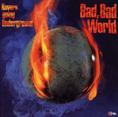 RAVERS, THE Bad, Bad World (Ravers Going Underground)