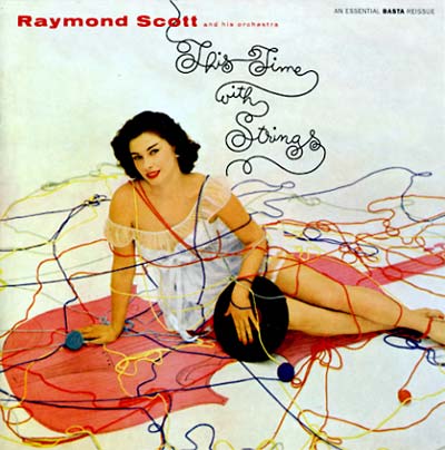 RAYMOND SCOTT AND HIS ORCHESTRA This Time With Strings