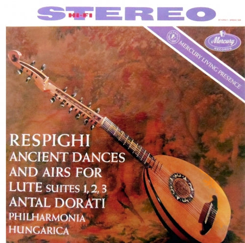 Respighi, Antal Dorati, Philharmonia Hungarica Ancient Dances And Airs For Lute; Suites 1, 2, 3