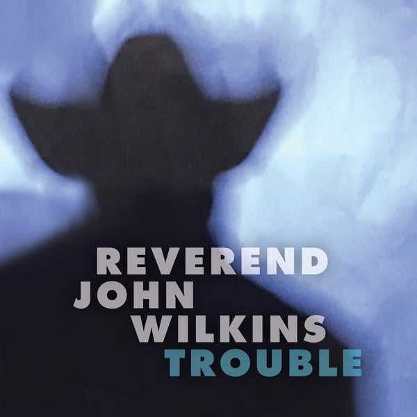 REVEREND JOHN WILKINS Trouble