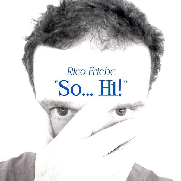 RICO FRIEBE So... Hi! (Single + Bonus Songs)