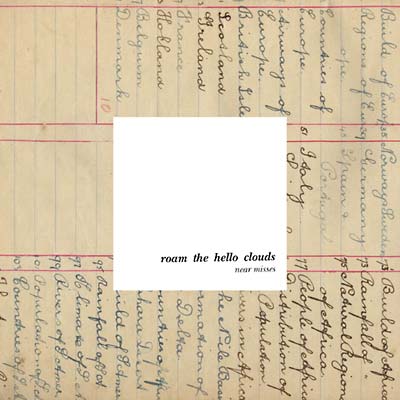 ROAM THE HELLO CLOUDS Near Misses