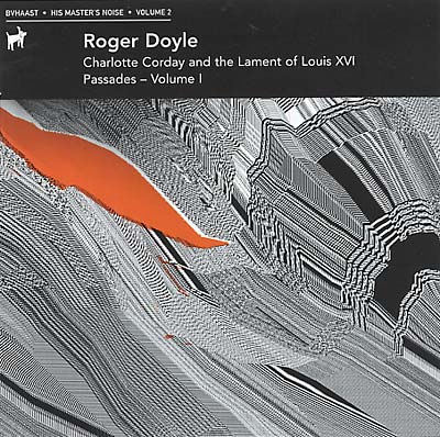 Roger Doyle Charlotte Corday (His Master's Noise Volume 2)